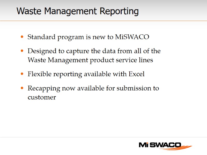 Waste Management Reporting Standard program is new to MiSWACO Designed to capture the data